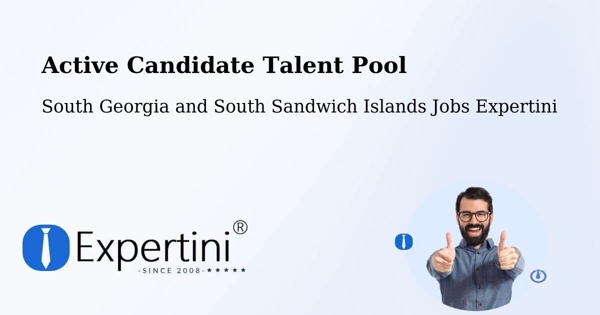 Active Candidate Talent Pool – South Georgia and South Sandwich Islands - South Georgia and South Sandwich Islands Jobs Expertini