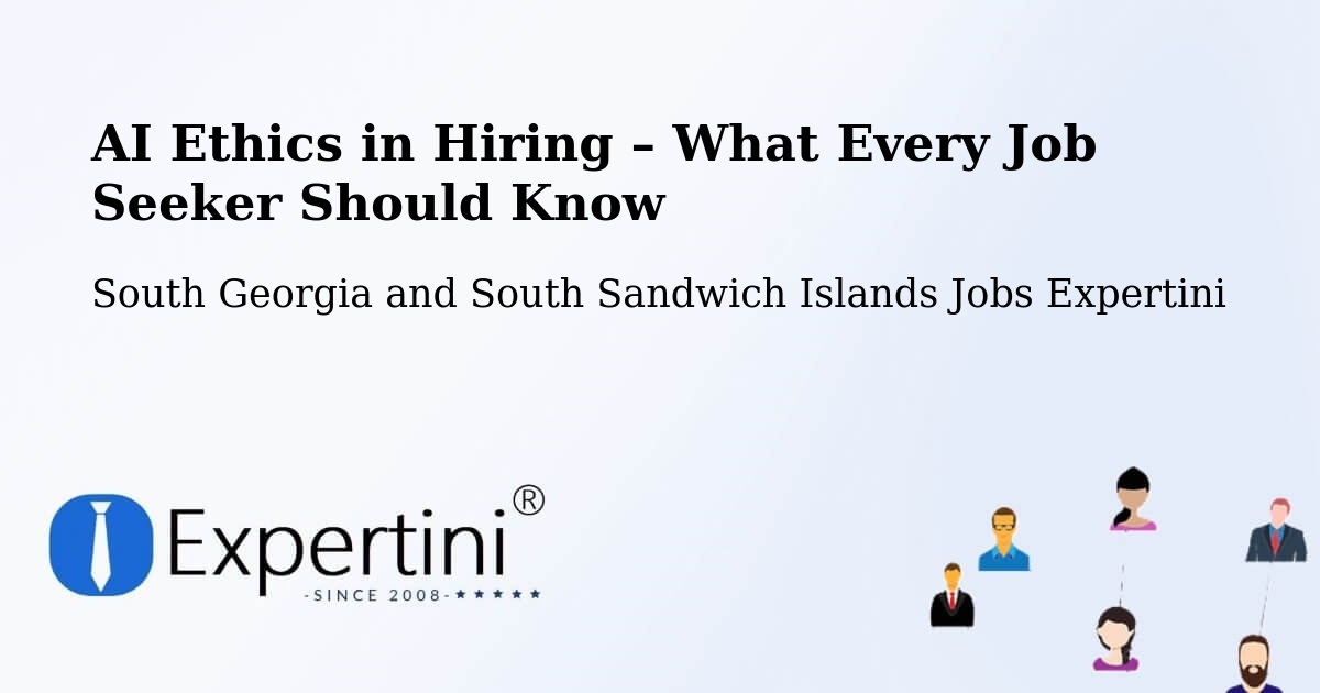 AI Ethics in Recruitment & Hiring – South Georgia and South Sandwich Islands - South Georgia and South Sandwich Islands Jobs Expertini