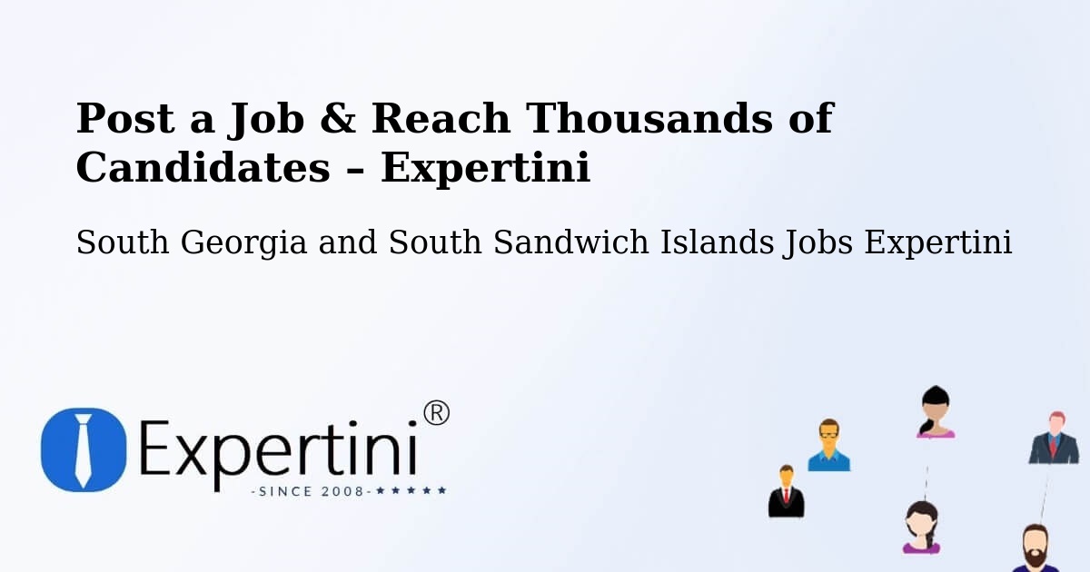 Post a Job in South Georgia and South Sandwich Islands – Hire the Right Talent - South Georgia and South Sandwich Islands Jobs Expertini