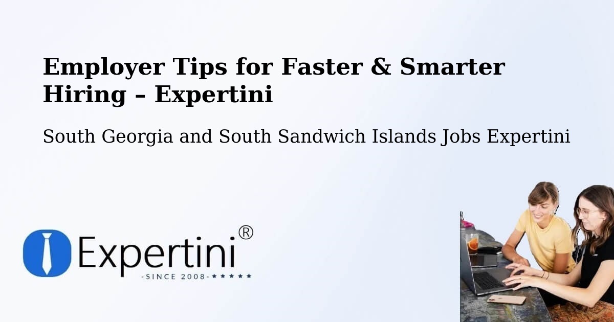 Employer Tips for Hiring & Recruitment – South Georgia and South Sandwich Islands - South Georgia and South Sandwich Islands Jobs Expertini