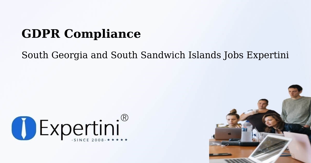 EU GDPR Compliance Statement – South Georgia and South Sandwich Islands - South Georgia and South Sandwich Islands Jobs Expertini