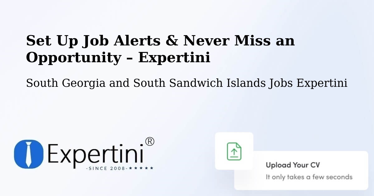 Job Alerts Guide – Get Notified About New Jobs in South Georgia and South Sandwich Islands - South Georgia and South Sandwich Islands Jobs Expertini