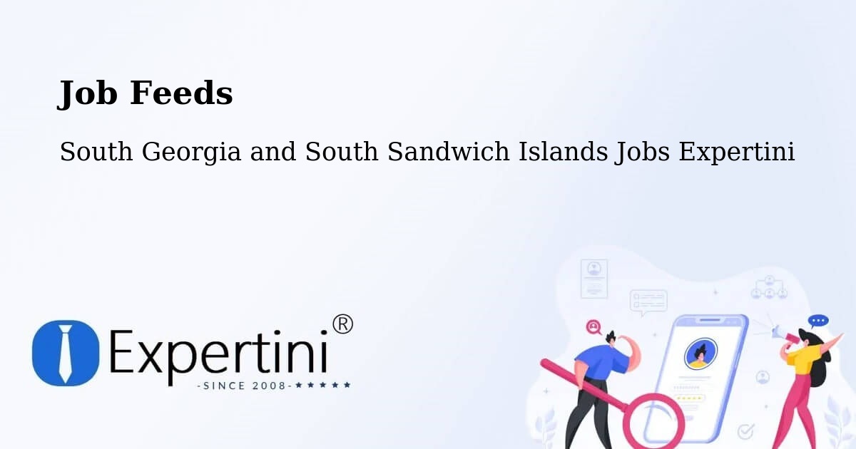 Job Listings Feed – South Georgia and South Sandwich Islands - South Georgia and South Sandwich Islands Jobs Expertini